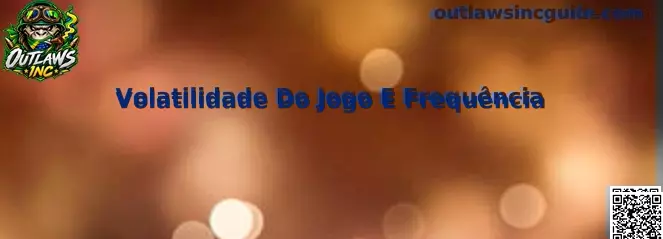 Volatilidade Do Jogo E Frequência em Outlaws Inc