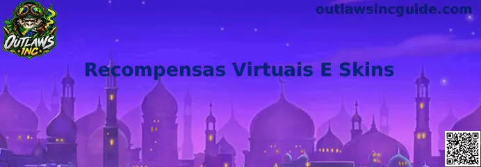 Recompensas Virtuais e Skins no Outlaws Inc