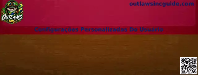 Painel de Configurações Personalizadas Do Usuário no Outlaws Inc